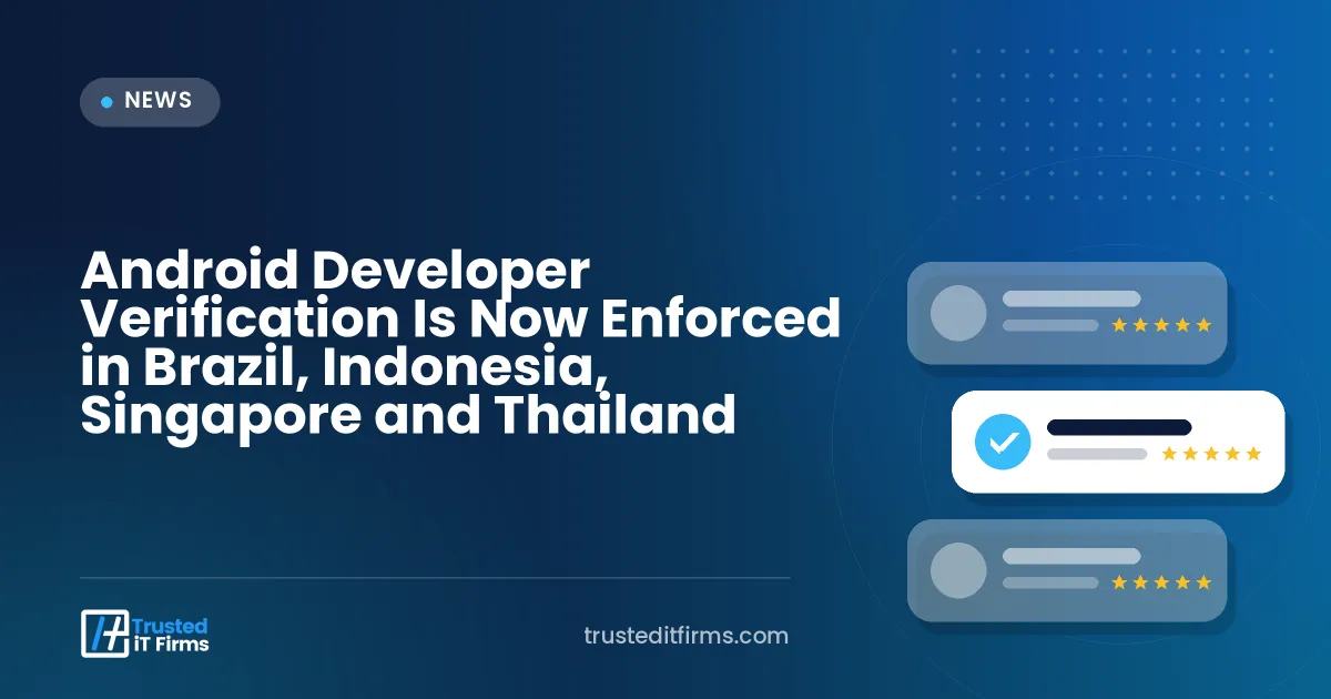 Android Developer Verification Is Now Enforced in Brazil, Indonesia, Singapore and Thailand
