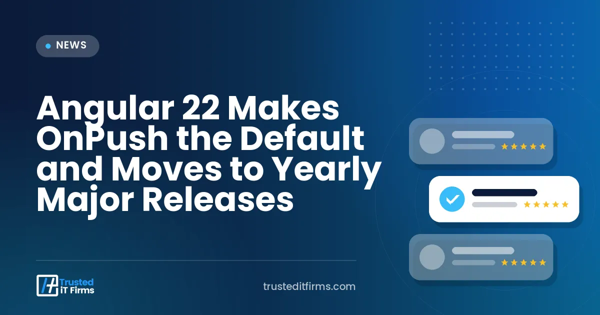 Angular 22 Makes OnPush the Default and Moves to Yearly Major Releases