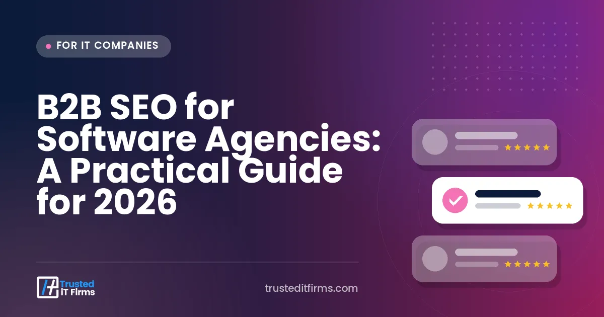B2B SEO for Software Agencies: A Practical Guide for 2026