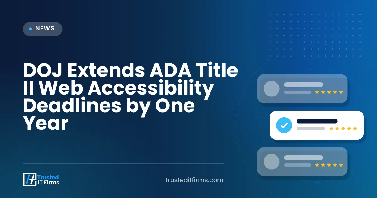 DOJ Extends ADA Title II Web Accessibility Deadlines by One Year