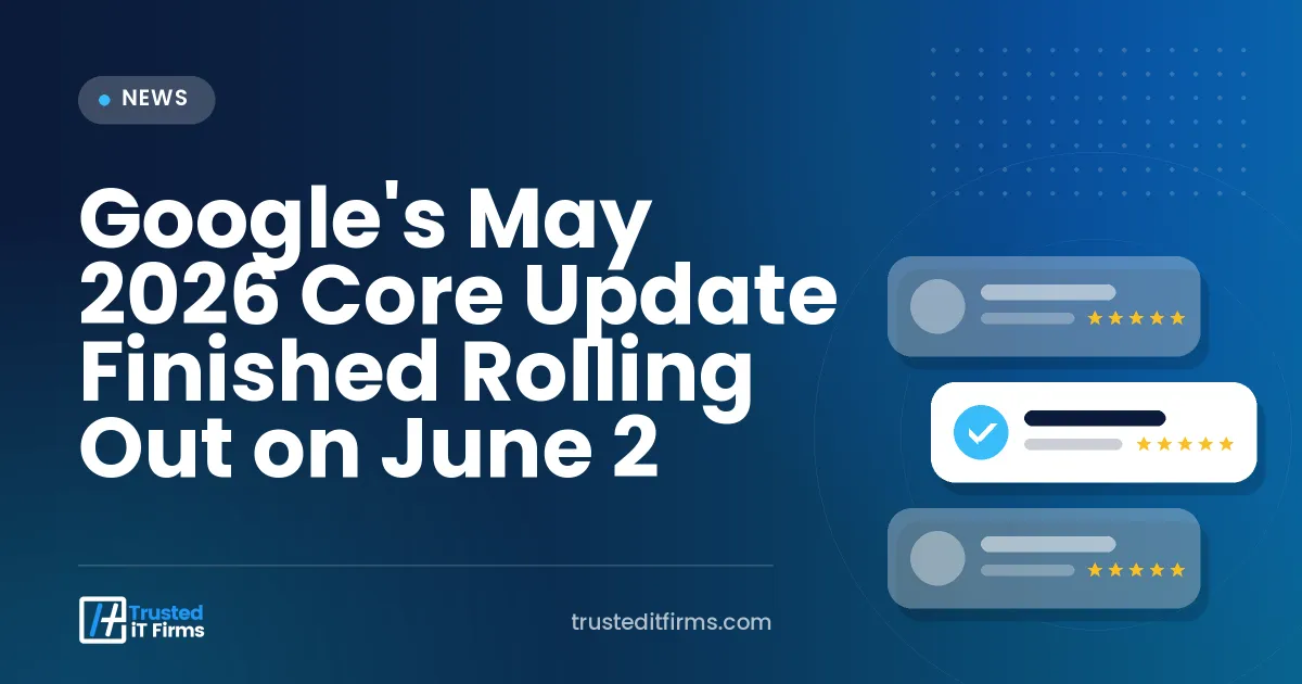 Google's May 2026 Core Update Finished Rolling Out on June 2