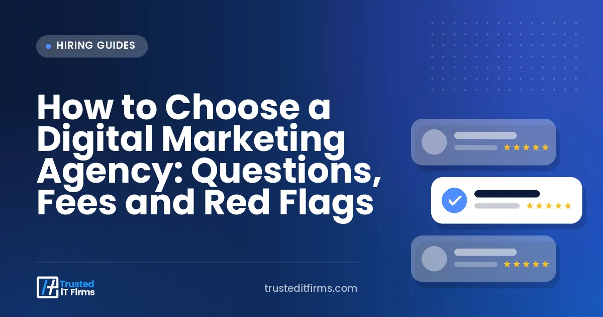 How to Choose a Digital Marketing Agency: Questions, Fees and Red Flags