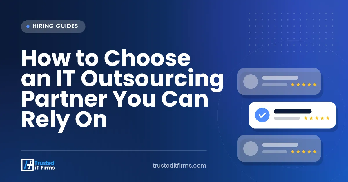 How to Choose an IT Outsourcing Partner You Can Rely On