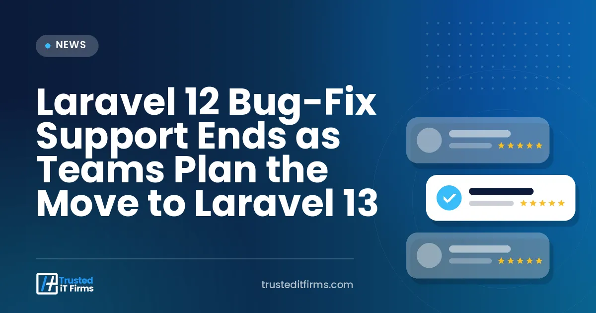 Laravel 12 Bug-Fix Support Ends as Teams Plan the Move to Laravel 13
