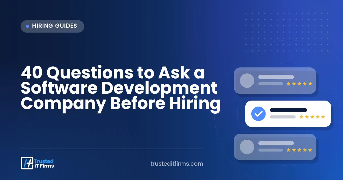 40 Questions to Ask a Software Development Company Before Hiring