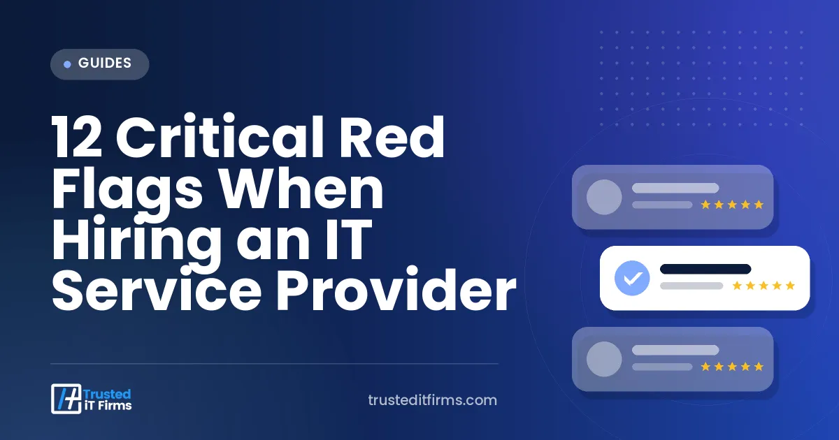 12 Critical Red Flags When Hiring an IT Service Provider